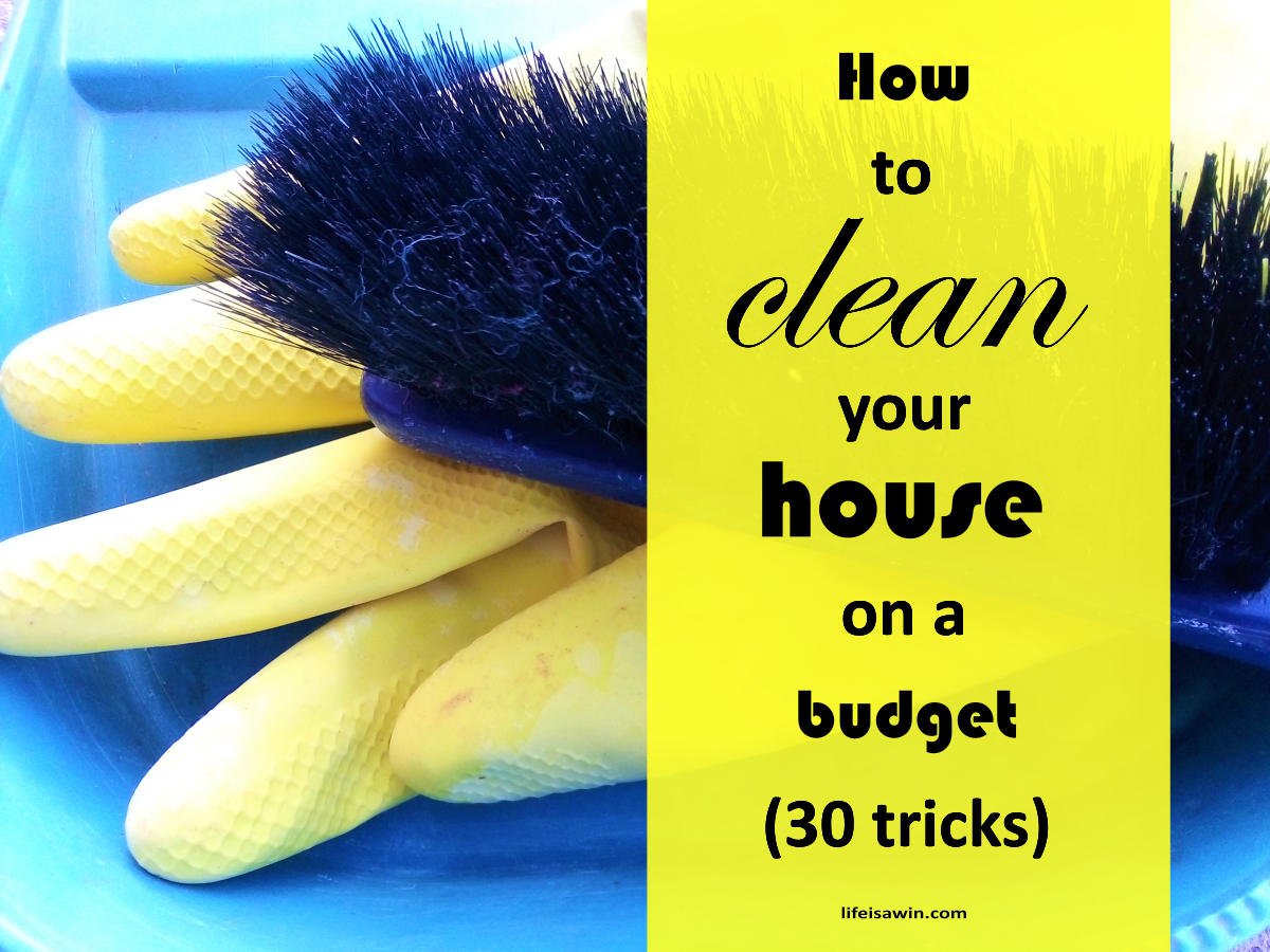 how-to-clean-your-house-on-a-budget-30-tricks-lifeisawin